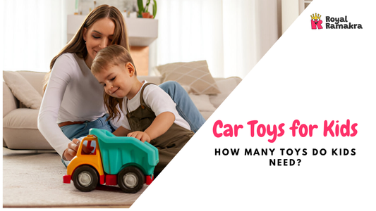 Car Toys for Kids: How many toys do kids need?